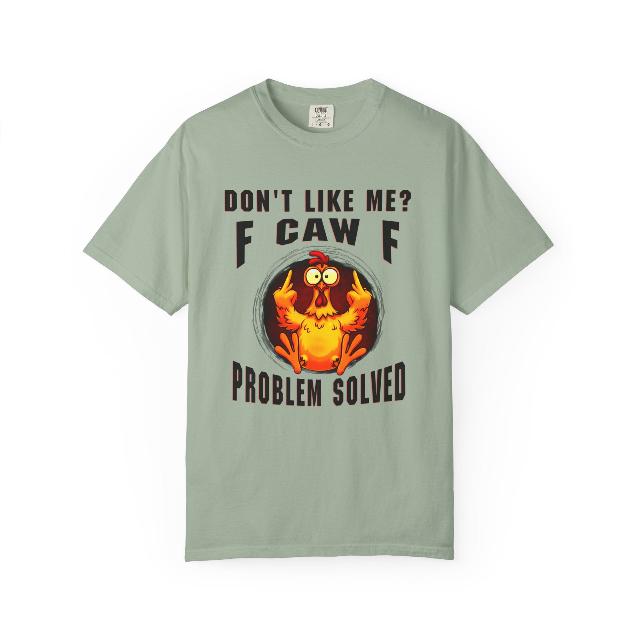 Classic Chicken Meme Middle Finger Dont Like Me F Caw F Problem Solved T Shirts Hoodie