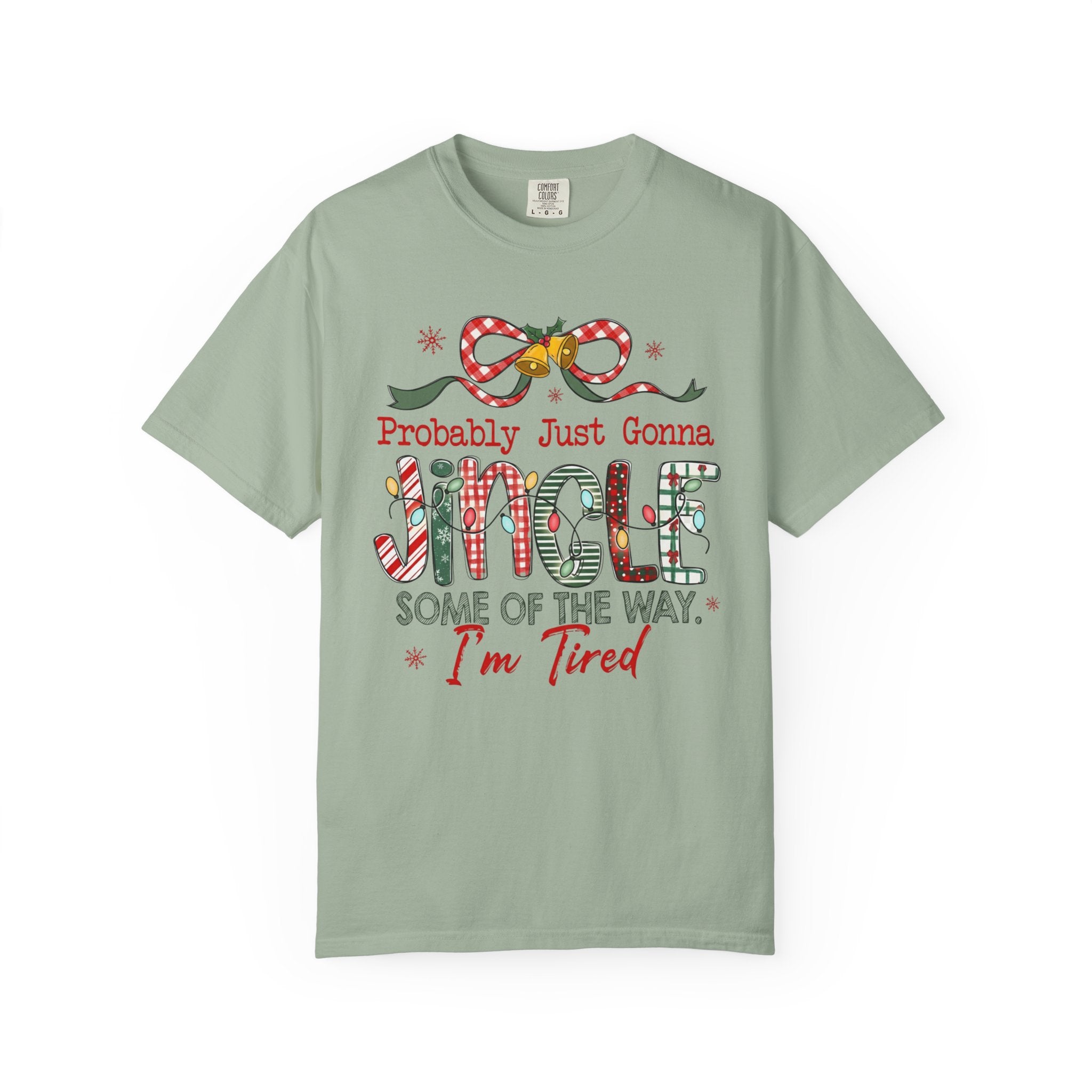 Comfort Colors Probably Just Gonna Jingle Some Of The Way I'm Tired Shirt Christmas Lights T-shirt Funny Holiday Tee