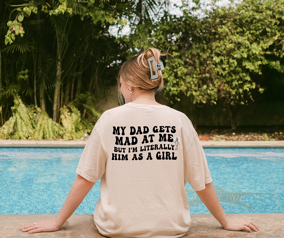 My dad gets mad at me but I'm literally him as a girl T-shirt