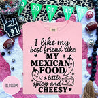 I like my best friend like my mexican food spicy and cheesy T-shirt