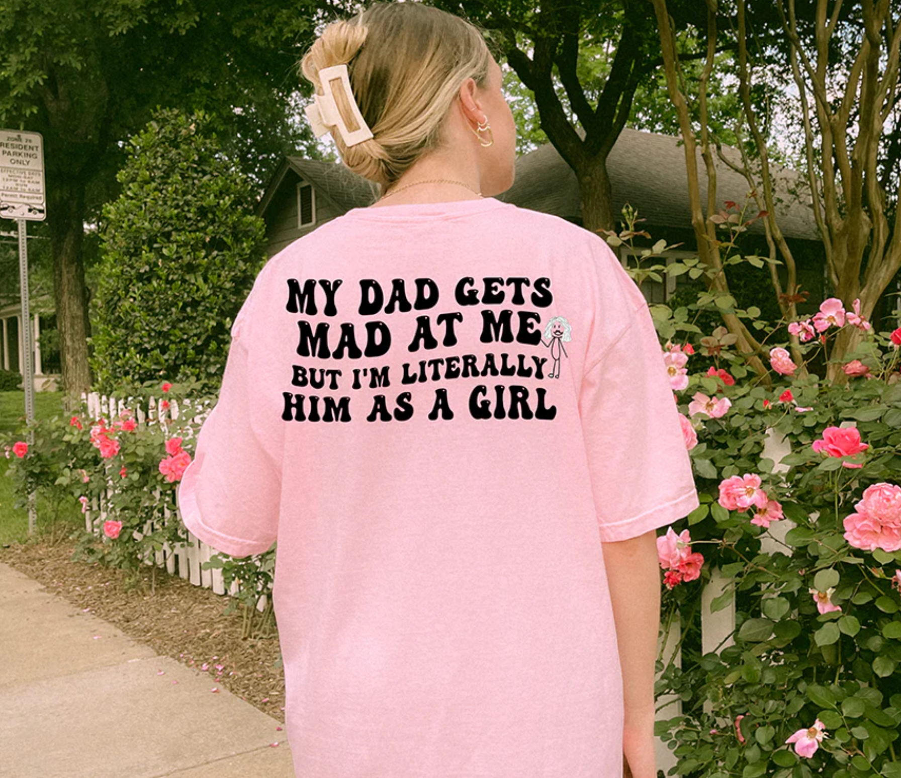 My dad gets mad at me but I'm literally him as a girl T-shirt