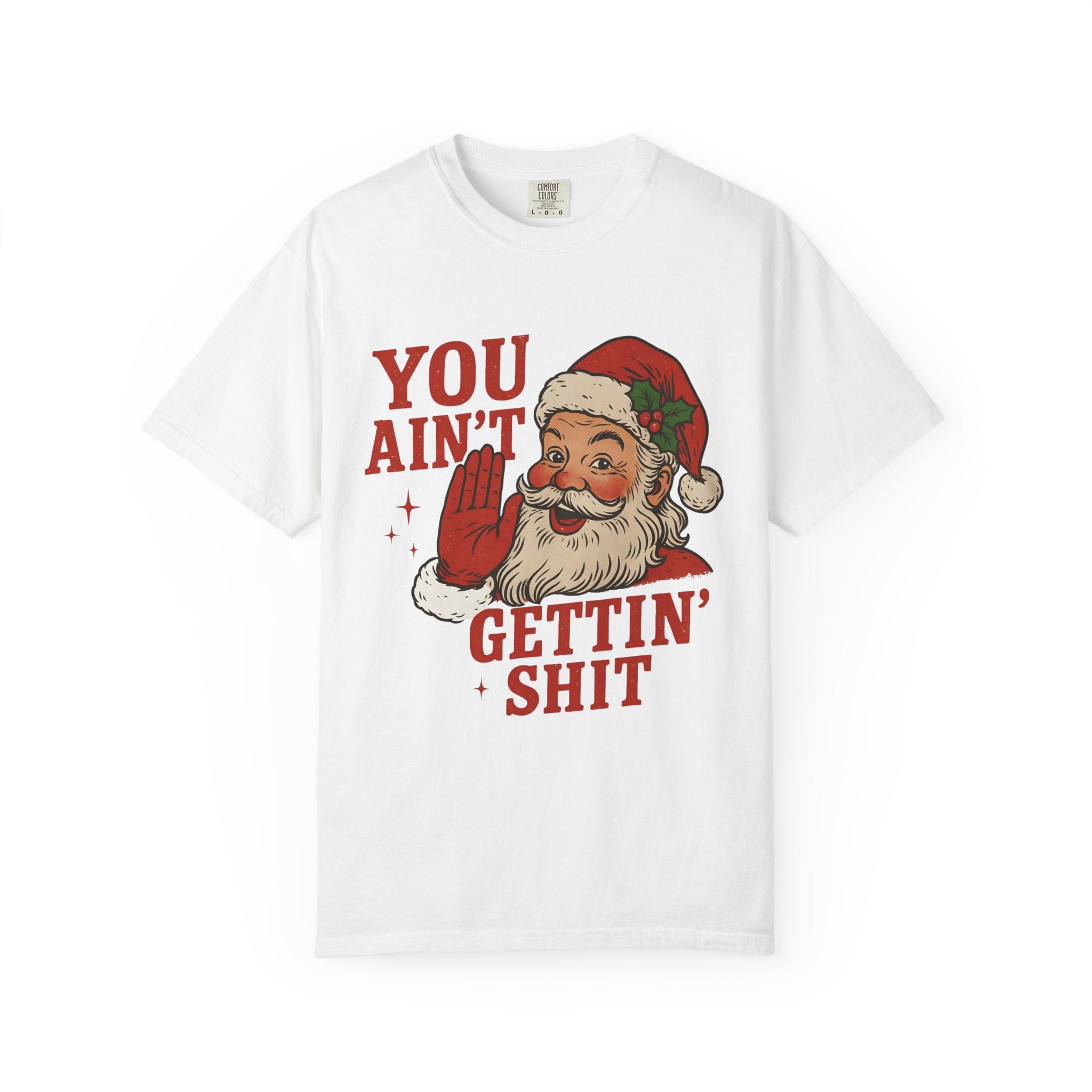 Funny Santa Christmas T-Shirt | You Ain’t Gettin’ Sh*t Tee | Retro Holiday Graphic Tee for Men | Sarcastic Christmas Gift Idea