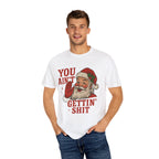 Funny Santa Christmas T-Shirt | You Ain’t Gettin’ Sh*t Tee | Retro Holiday Graphic Tee for Men | Sarcastic Christmas Gift Idea